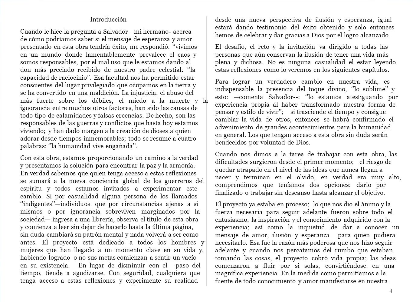 Introducción Cuando le hice la pregunta a Salvador –mi hermano- acerca. de cómo podríamos saber si el mensaje de esperanza y amor.