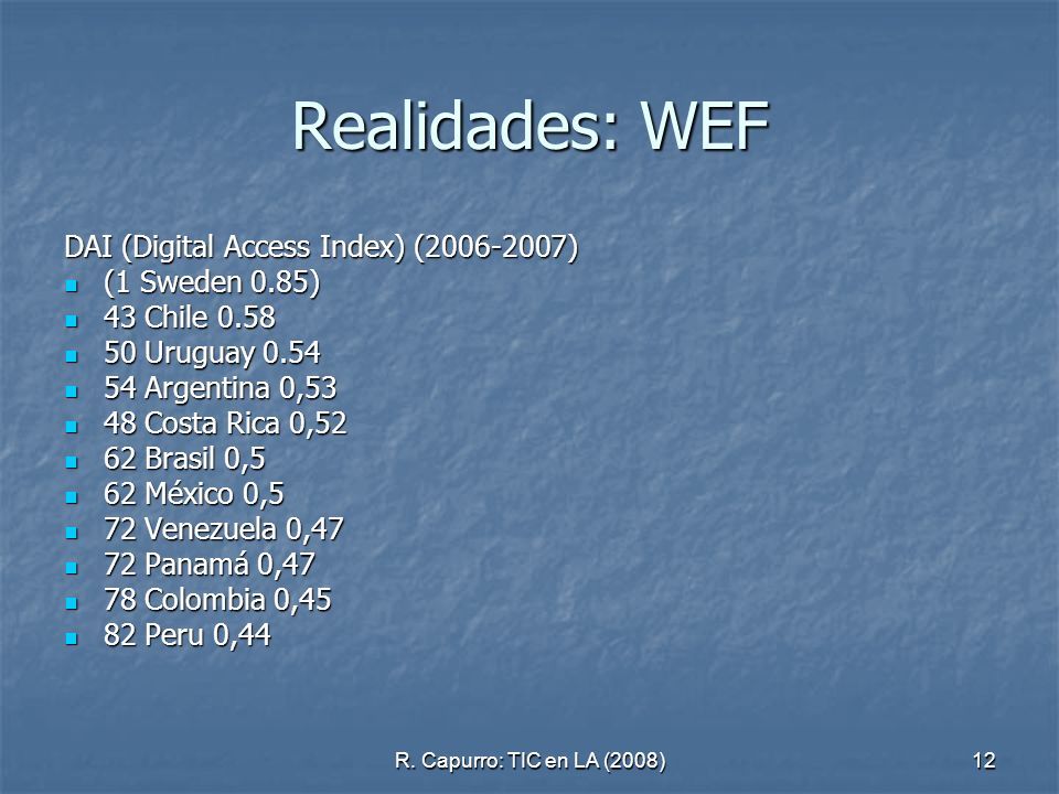 Realidades: WEF DAI (Digital Access Index) ( ) (1 Sweden 0.85)