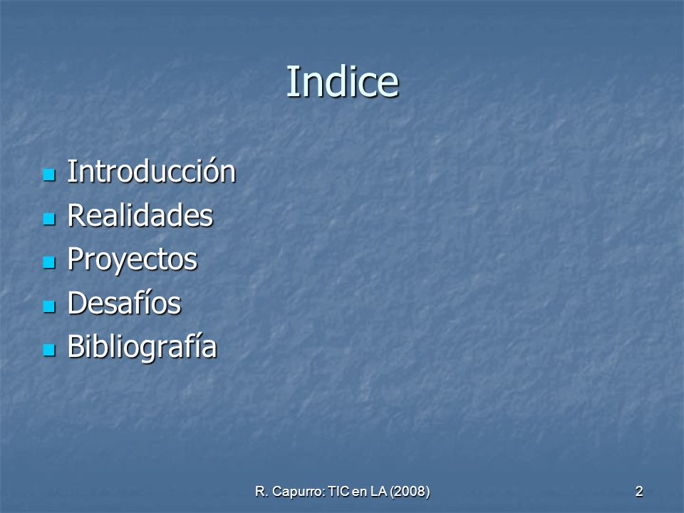 Indice Introducción Realidades Proyectos Desafíos Bibliografía