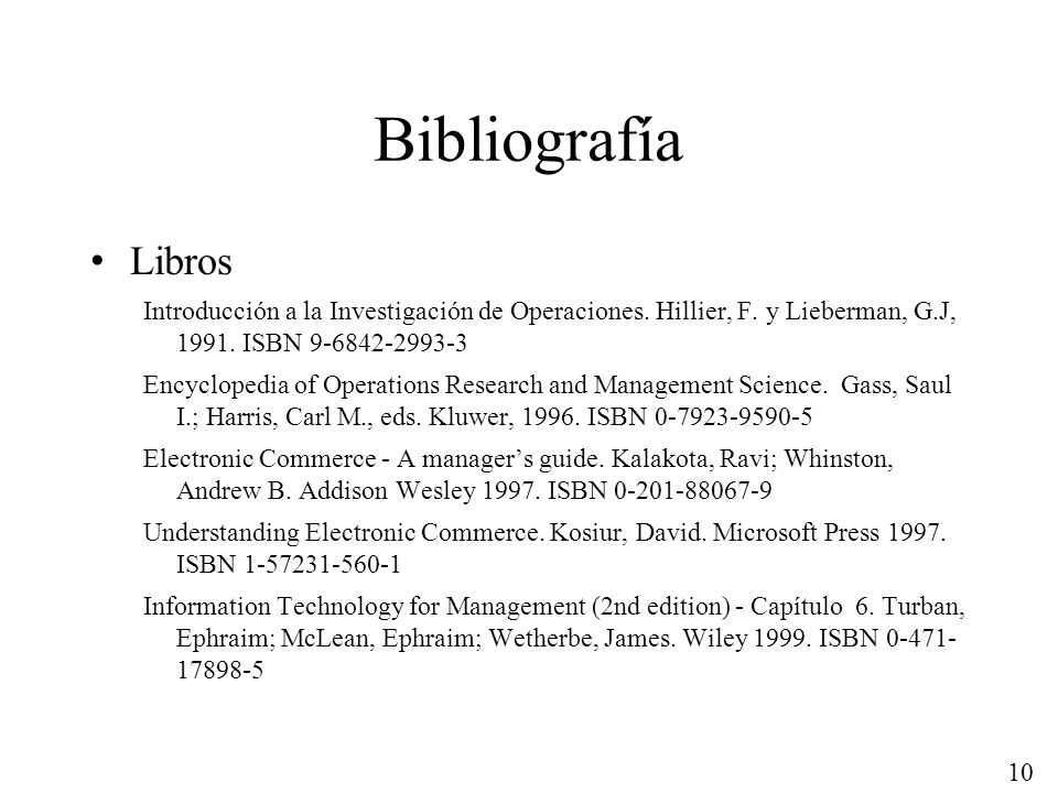 Bibliografía Libros. Introducción a la Investigación de Operaciones. Hillier, F. y Lieberman, G.J, ISBN