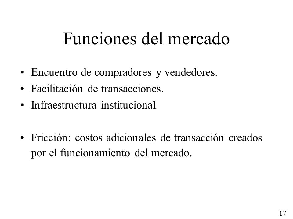 Funciones del mercado Encuentro de compradores y vendedores.