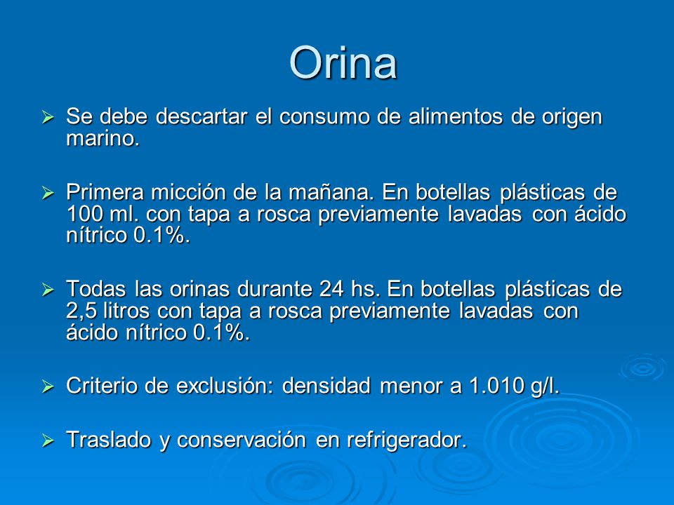 Orina Se debe descartar el consumo de alimentos de origen marino.