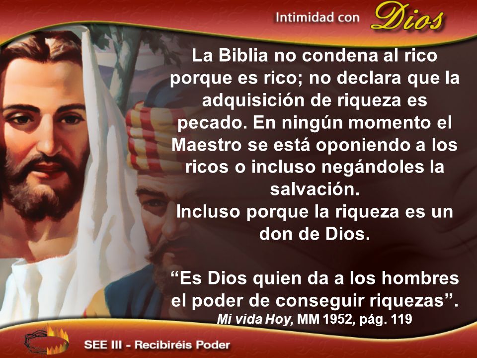 Incluso porque la riqueza es un don de Dios.