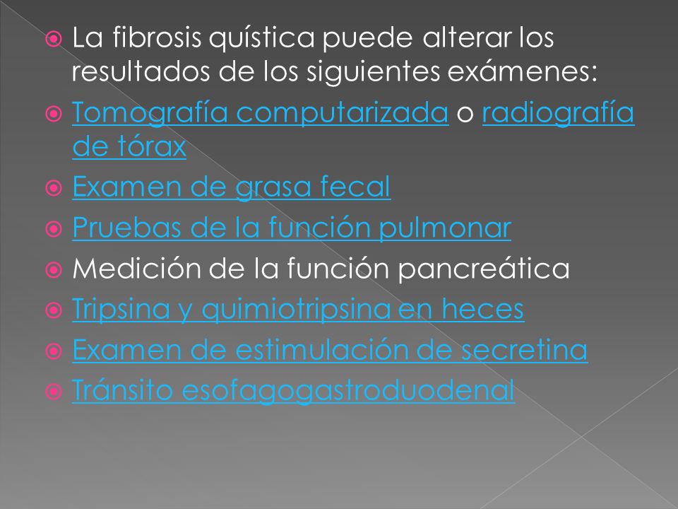 La fibrosis quística puede alterar los resultados de los siguientes exámenes: