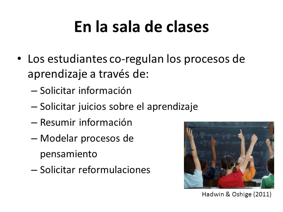 En la sala de clases Los estudiantes co-regulan los procesos de aprendizaje a través de: Solicitar información.