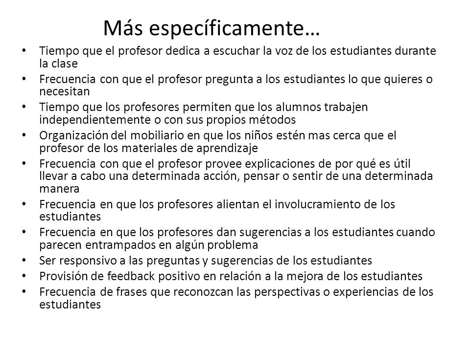 Más específicamente… Tiempo que el profesor dedica a escuchar la voz de los estudiantes durante la clase.