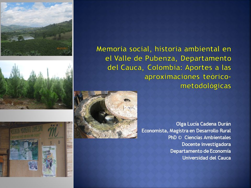Memoria social, historia ambiental en el Valle de Pubenza, Departamento del Cauca, Colombia: Aportes a las aproximaciones teórico-metodológicas