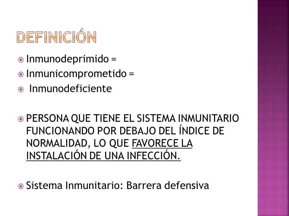 DEFINICIÓN Inmunodeprimido = Inmunicomprometido = Inmunodeficiente