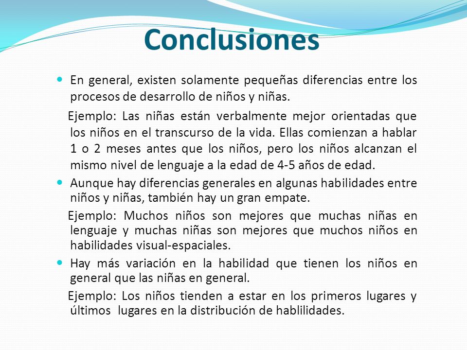 Conclusiones En general, existen solamente pequeñas diferencias entre los procesos de desarrollo de niños y niñas.