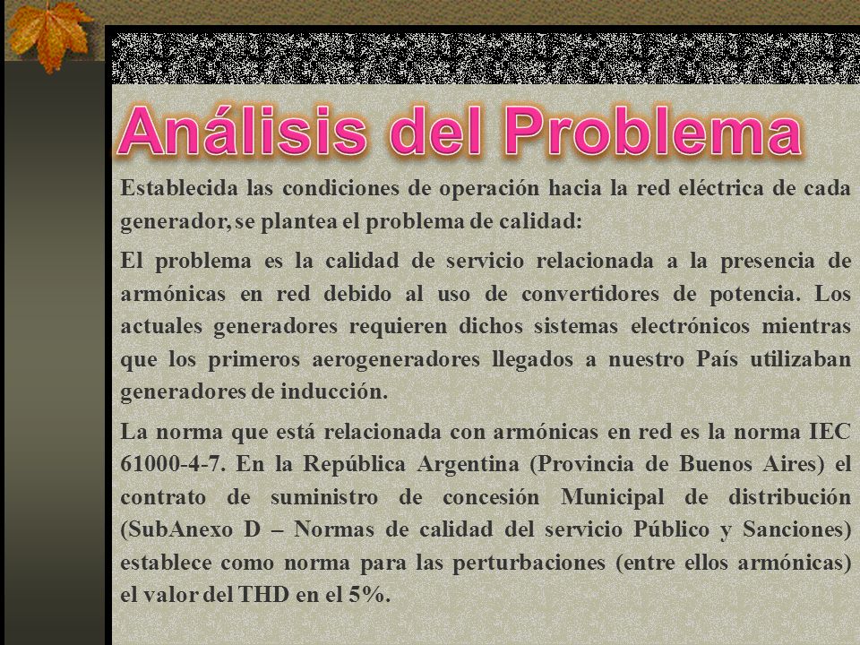 Análisis del Problema Establecida las condiciones de operación hacia la red eléctrica de cada generador, se plantea el problema de calidad: