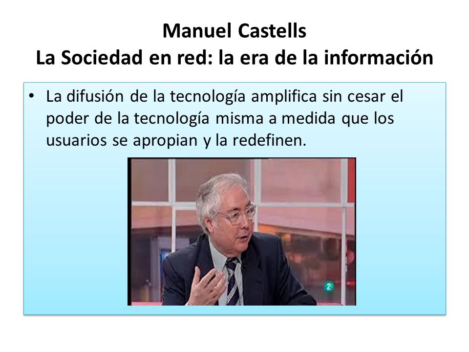 Manuel Castells La Sociedad en red: la era de la información