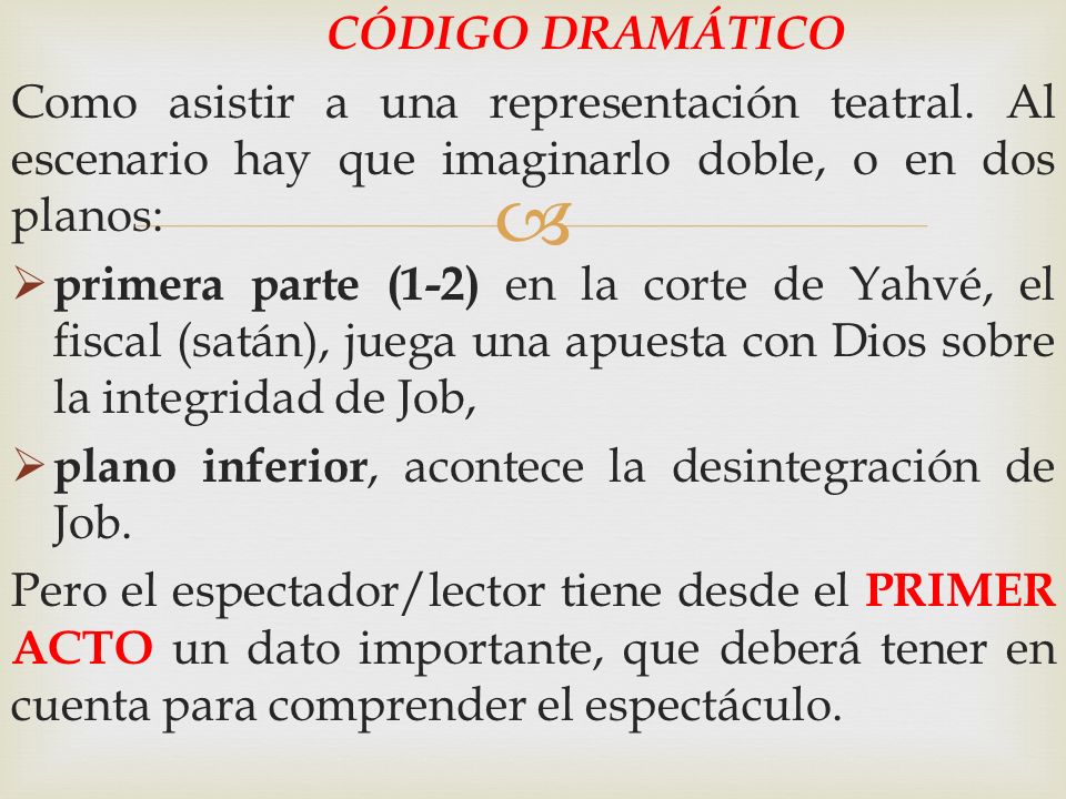 CÓDIGO DRAMÁTICO Como asistir a una representación teatral. Al escenario hay que imaginarlo doble, o en dos planos: