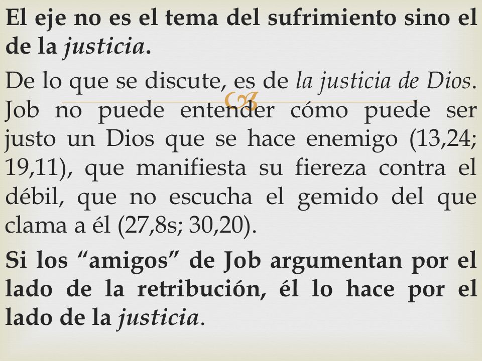 El eje no es el tema del sufrimiento sino el de la justicia