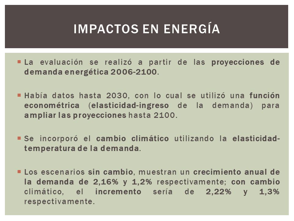 Impactos en energía La evaluación se realizó a partir de las proyecciones de demanda energética