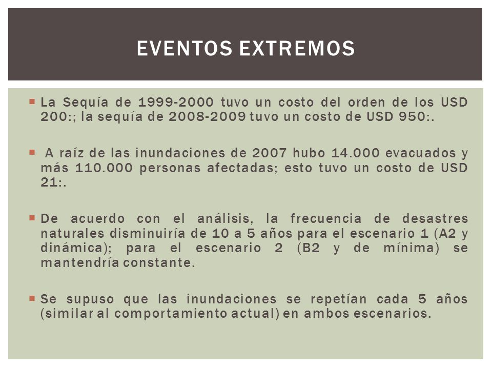 Eventos extremos La Sequía de tuvo un costo del orden de los USD 200:; la sequía de tuvo un costo de USD 950:.