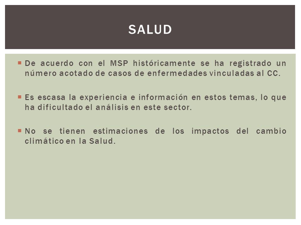 SALUD De acuerdo con el MSP históricamente se ha registrado un número acotado de casos de enfermedades vinculadas al CC.