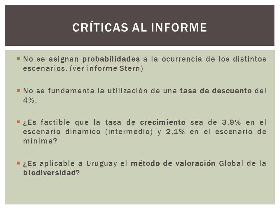 CRÍTICAS AL INFORME No se asignan probabilidades a la ocurrencia de los distintos escenarios. (ver informe Stern)