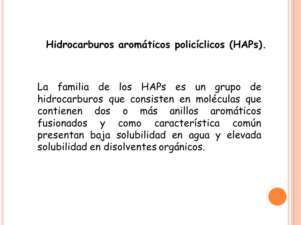Hidrocarburos aromáticos policíclicos (HAPs).