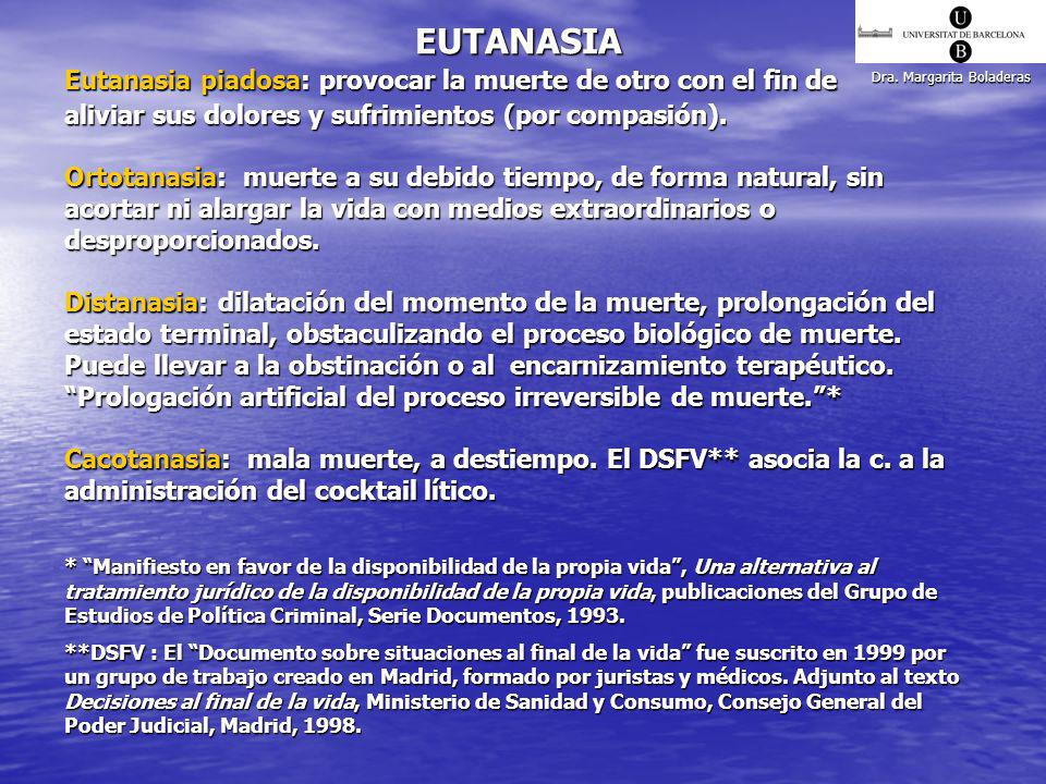 EUTANASIA Eutanasia piadosa: provocar la muerte de otro con el fin de