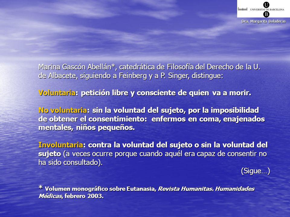 Voluntaria: petición libre y consciente de quien va a morir.