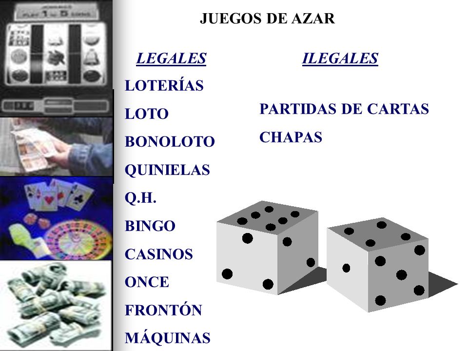 JUEGOS DE AZAR LEGALES. LOTERÍAS. LOTO. BONOLOTO. QUINIELAS. Q.H. BINGO. CASINOS. ONCE. FRONTÓN.