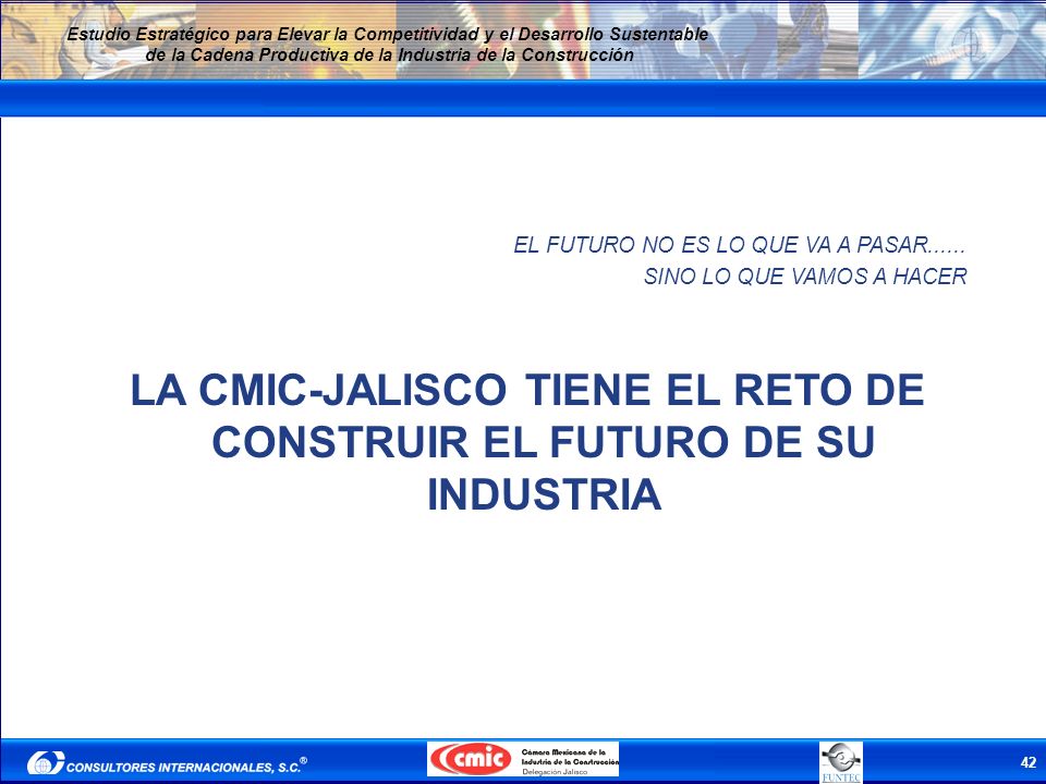 LA CMIC-JALISCO TIENE EL RETO DE CONSTRUIR EL FUTURO DE SU INDUSTRIA