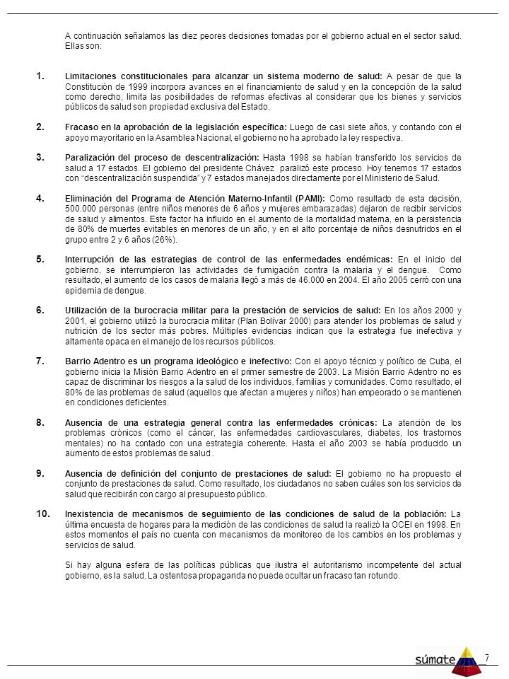 CAO- A continuación señalamos las diez peores decisiones tomadas por el gobierno actual en el sector salud. Ellas son: