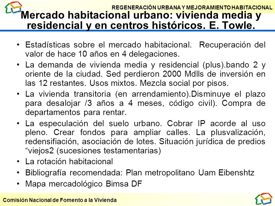 Mercado habitacional urbano: vivienda media y residencial y en centros históricos. E. Towle.