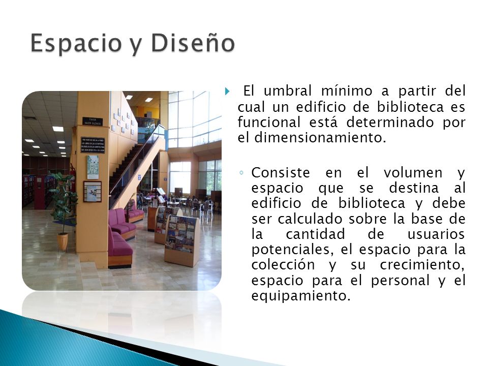 Espacio y Diseño El umbral mínimo a partir del cual un edificio de biblioteca es funcional está determinado por el dimensionamiento.