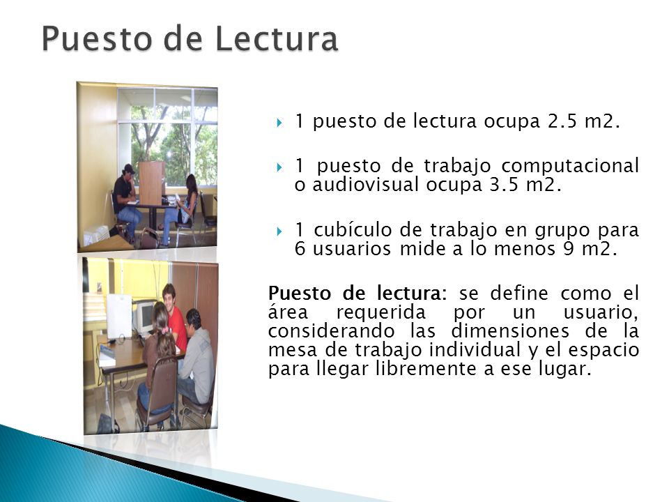 Puesto de Lectura 1 puesto de lectura ocupa 2.5 m2.