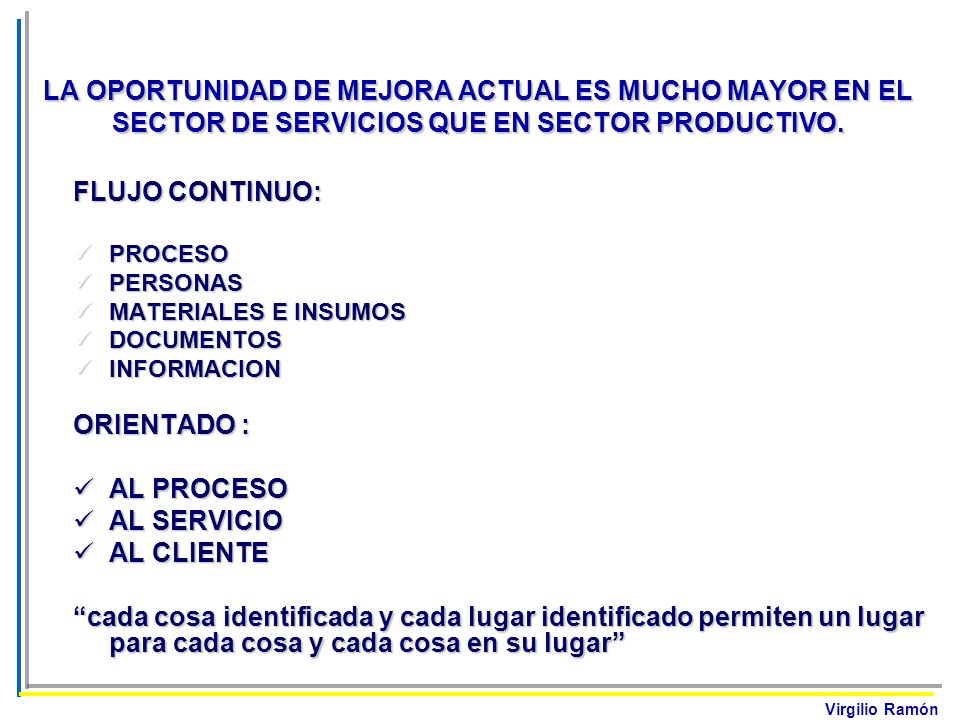 LA OPORTUNIDAD DE MEJORA ACTUAL ES MUCHO MAYOR EN EL SECTOR DE SERVICIOS QUE EN SECTOR PRODUCTIVO.