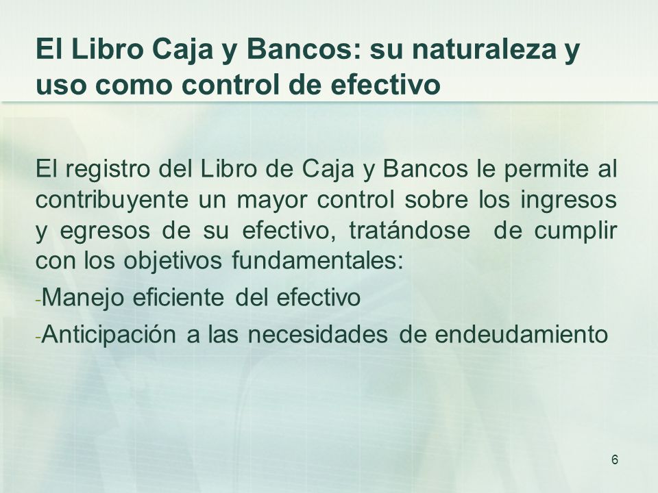 El Libro Caja y Bancos: su naturaleza y uso como control de efectivo