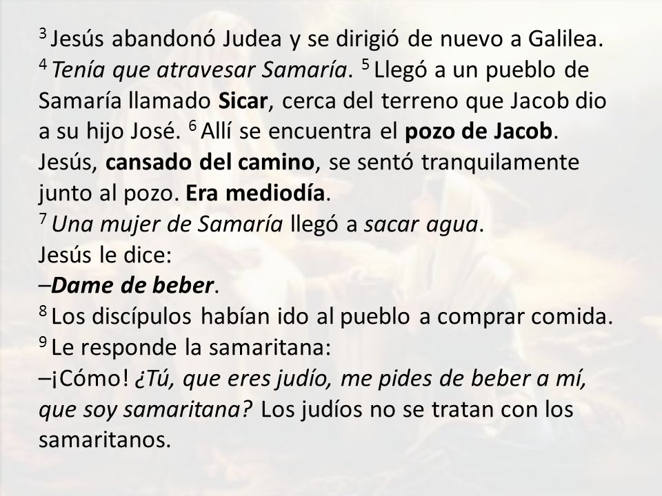 3 Jesús abandonó Judea y se dirigió de nuevo a Galilea