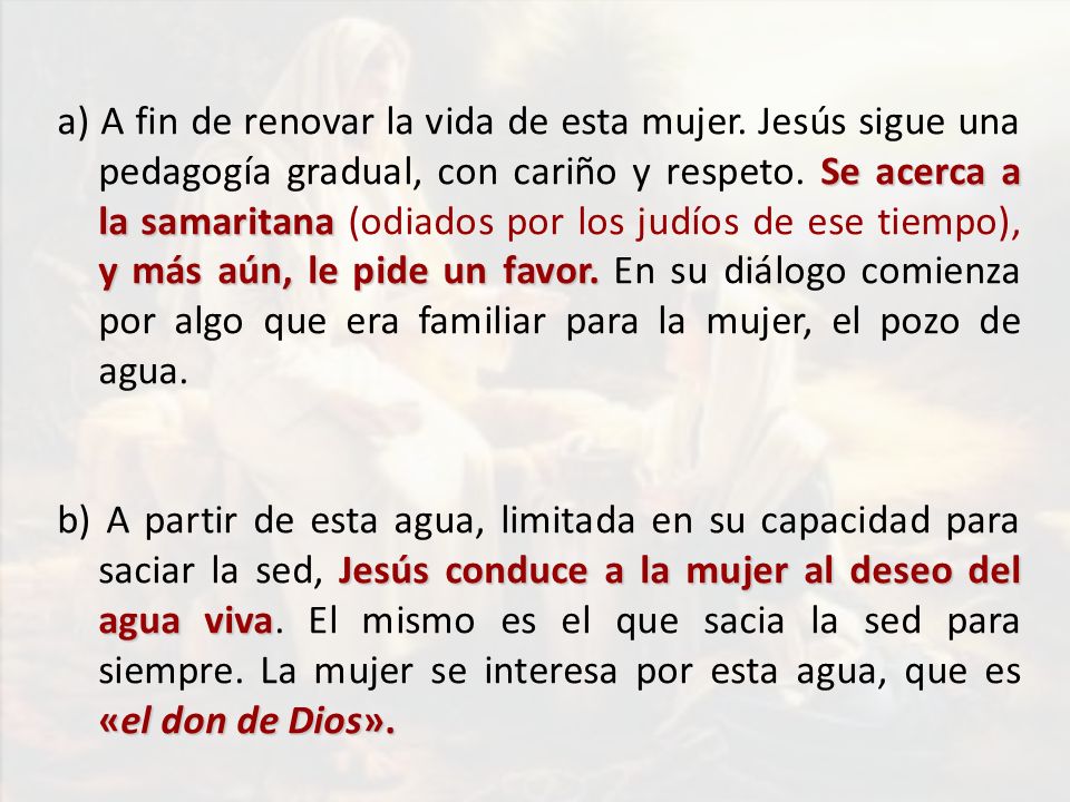 a) A fin de renovar la vida de esta mujer
