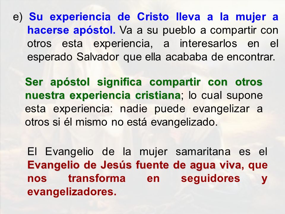 e) Su experiencia de Cristo lleva a la mujer a hacerse apóstol