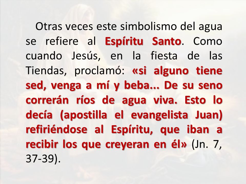 Otras veces este simbolismo del agua se refiere al Espíritu Santo