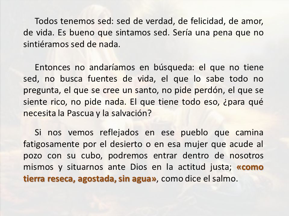 Todos tenemos sed: sed de verdad, de felicidad, de amor, de vida