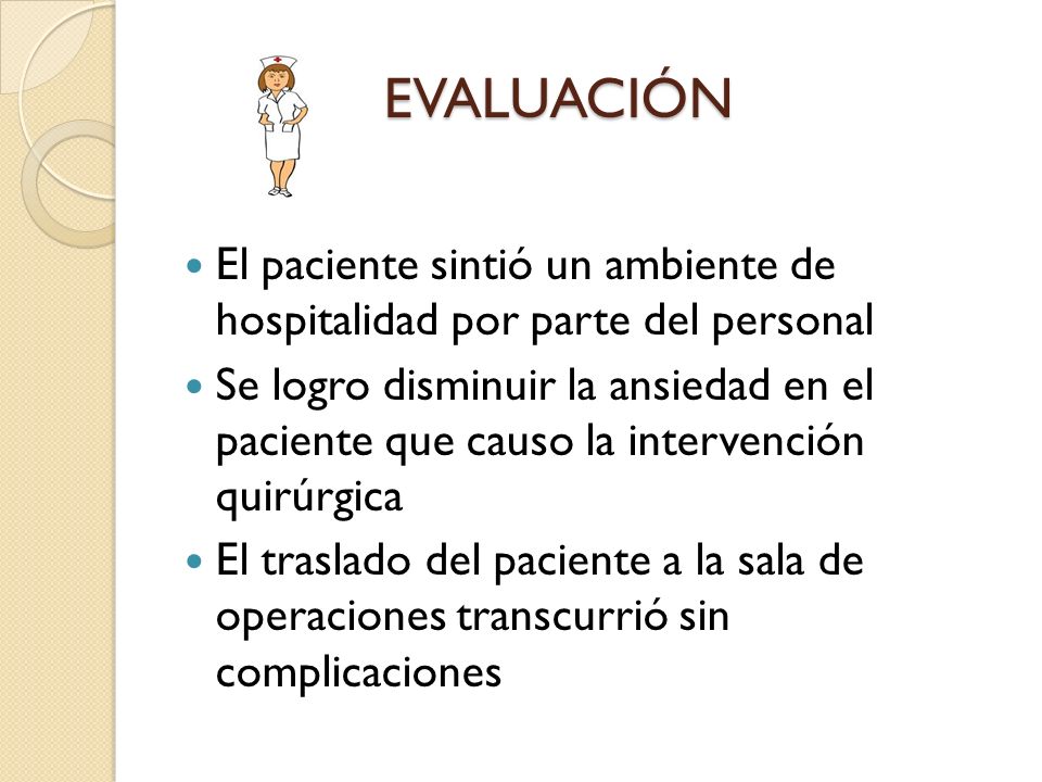 EVALUACIÓN El paciente sintió un ambiente de hospitalidad por parte del personal.