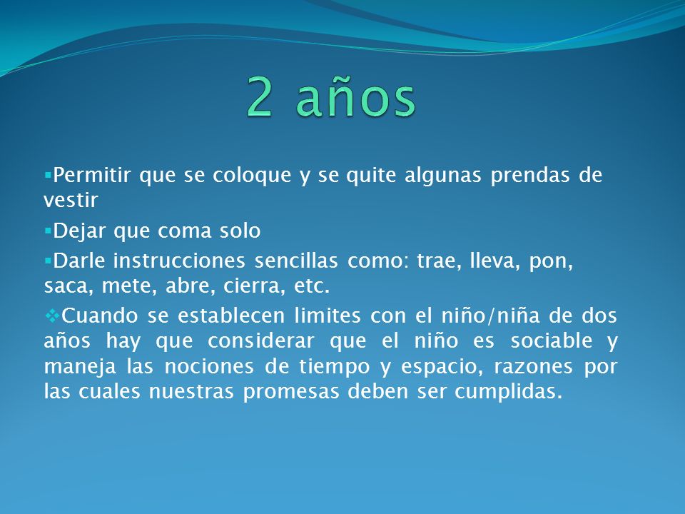 2 años Permitir que se coloque y se quite algunas prendas de vestir