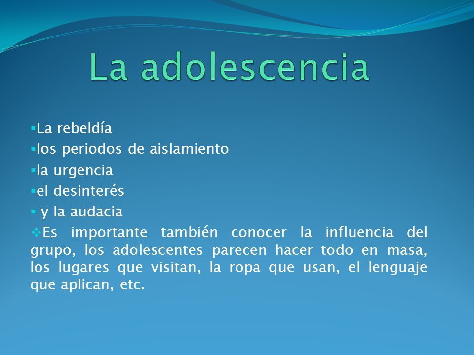 La adolescencia La rebeldía los periodos de aislamiento la urgencia