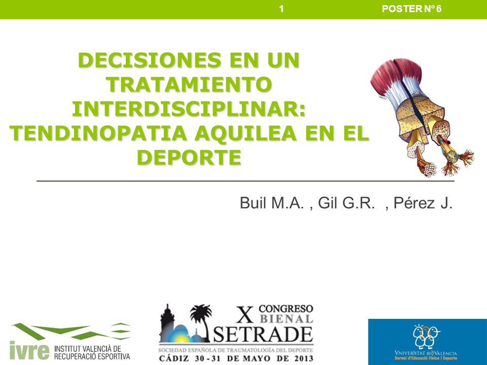 POSTER Nº 6 DECISIONES EN UN TRATAMIENTO INTERDISCIPLINAR: TENDINOPATIA AQUILEA EN EL DEPORTE.