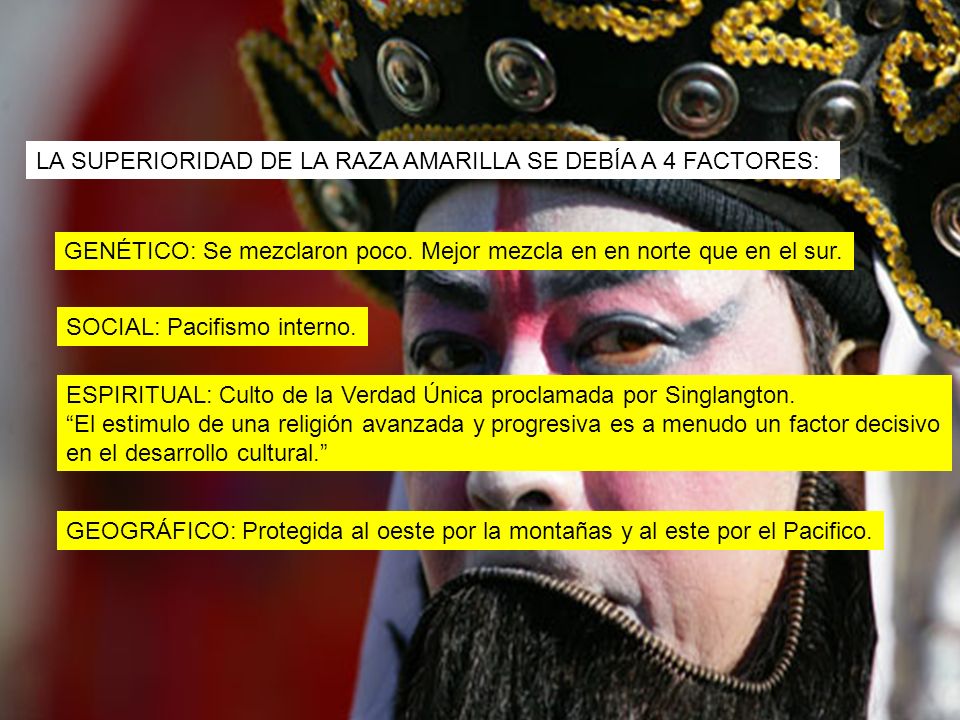 LA SUPERIORIDAD DE LA RAZA AMARILLA SE DEBÍA A 4 FACTORES: