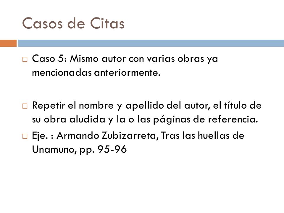 Casos de Citas Caso 5: Mismo autor con varias obras ya mencionadas anteriormente.