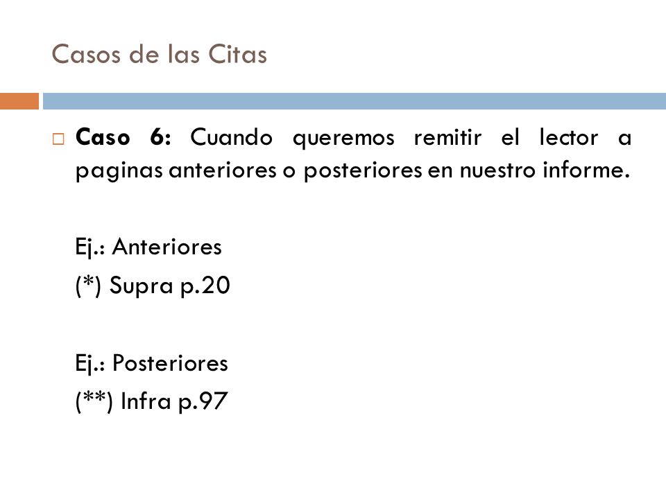Casos de las Citas Caso 6: Cuando queremos remitir el lector a paginas anteriores o posteriores en nuestro informe.
