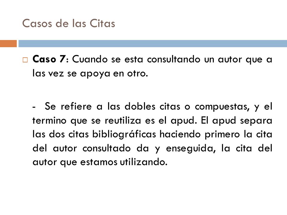 Casos de las Citas Caso 7: Cuando se esta consultando un autor que a las vez se apoya en otro.