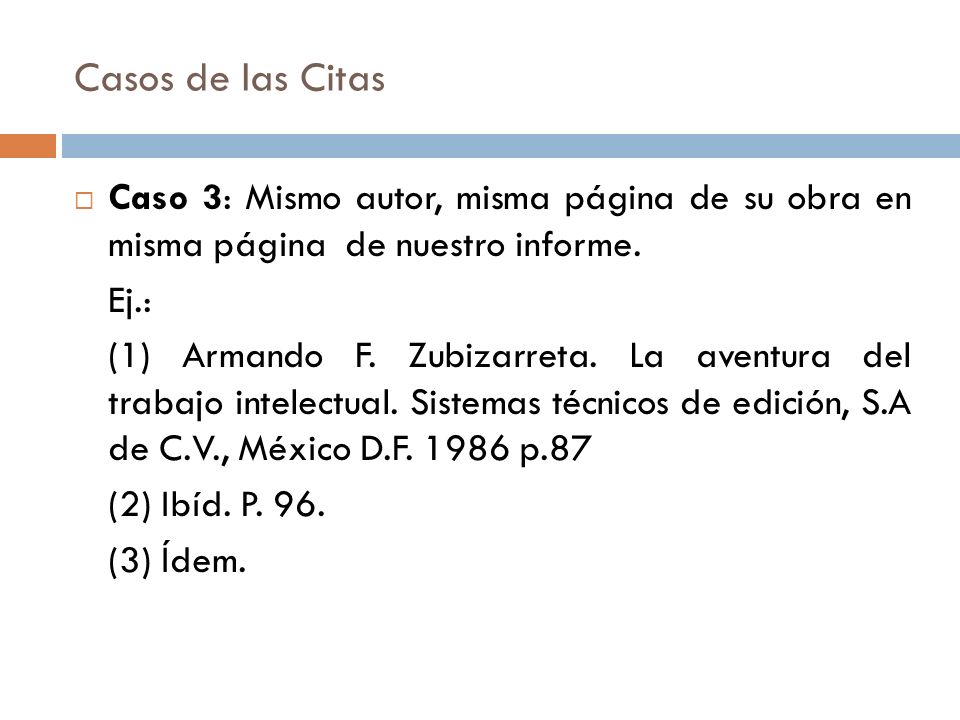 Casos de las Citas Caso 3: Mismo autor, misma página de su obra en misma página de nuestro informe.