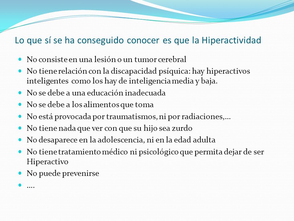 Lo que sí se ha conseguido conocer es que la Hiperactividad