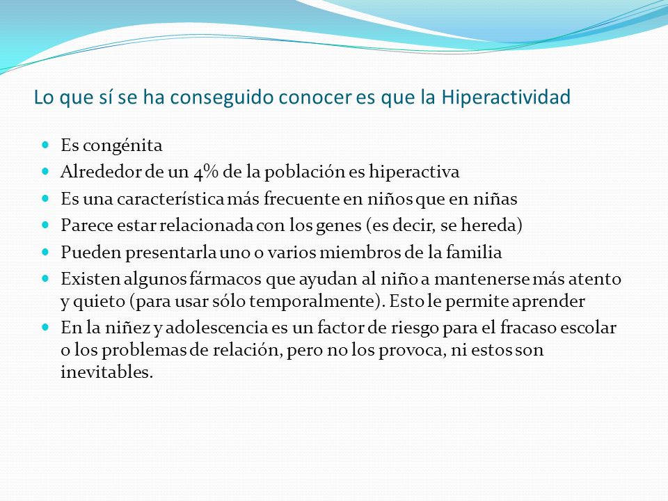 Lo que sí se ha conseguido conocer es que la Hiperactividad