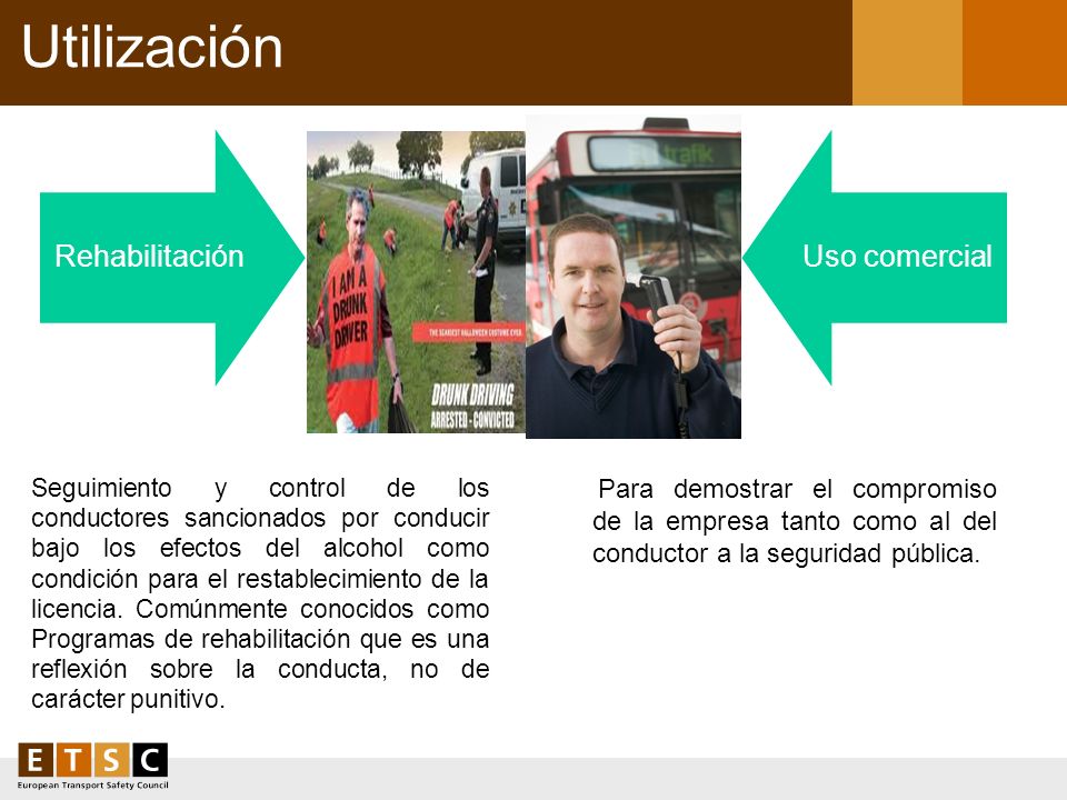 Utilización Rehabilitación. Uso comercial. Para demostrar el compromiso de la empresa tanto como al del conductor a la seguridad pública.