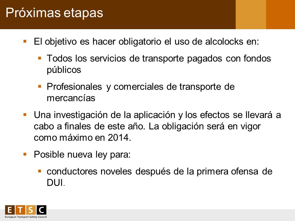 Próximas etapas El objetivo es hacer obligatorio el uso de alcolocks en: Todos los servicios de transporte pagados con fondos públicos.